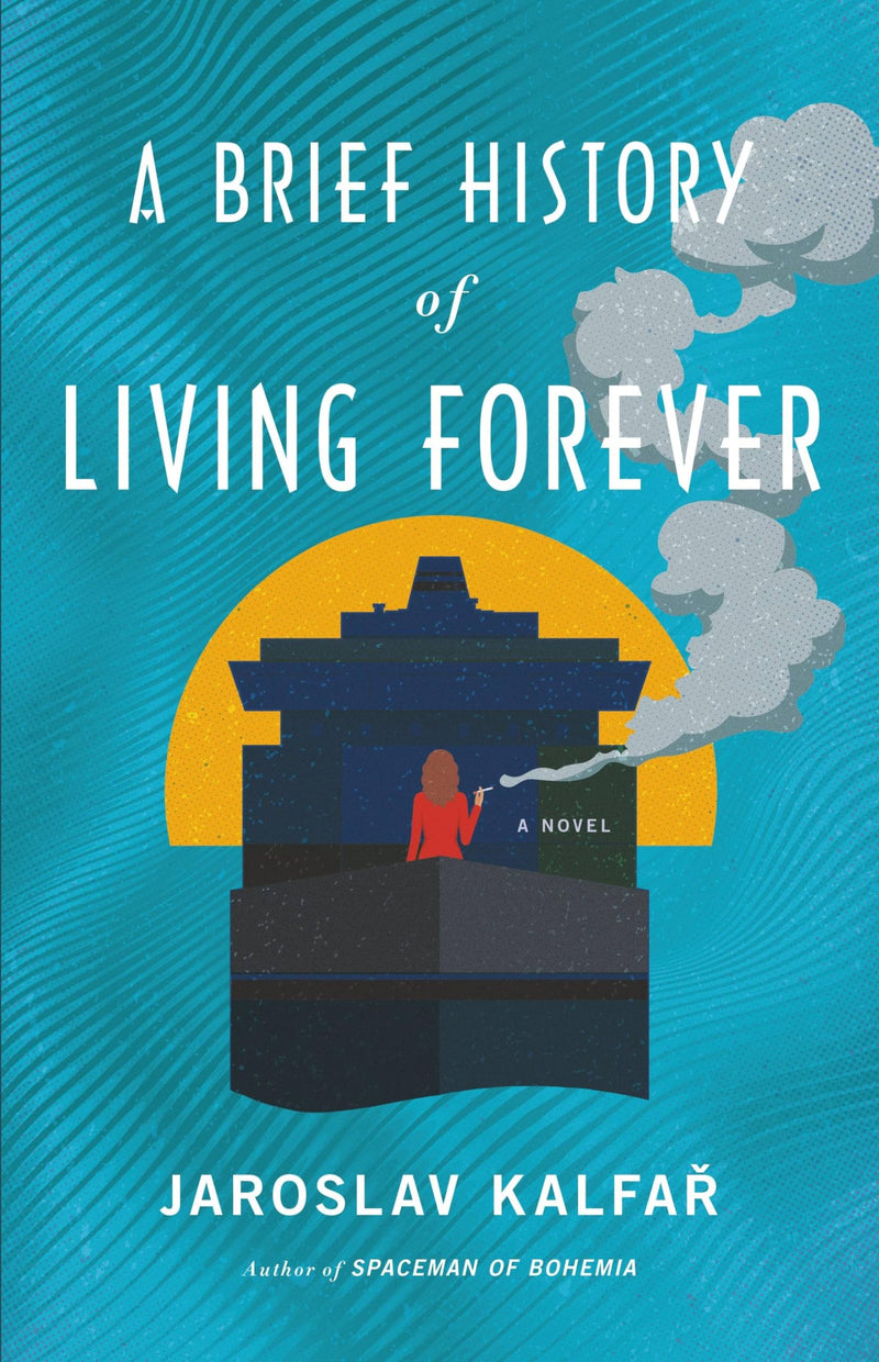 A Brief History of Living Forever A Novel