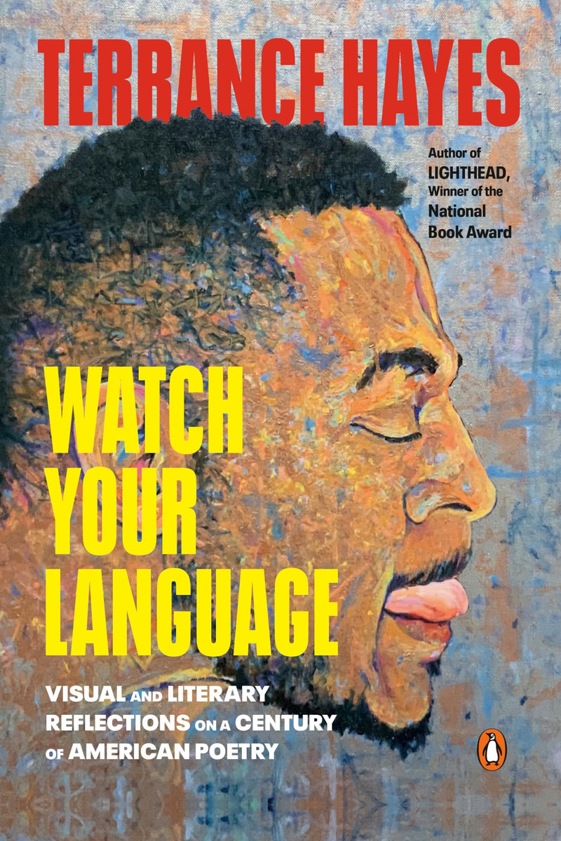 Watch Your Language Visual and Literary Reflections on a Century of American Poetry