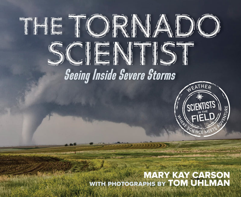 The Tornado Scientist Seeing Inside Severe Storms (Scientists in the Field)