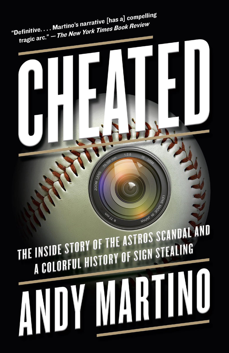 Cheated The Inside Story of the Astros Scandal and a Colorful History of Sign Stealing