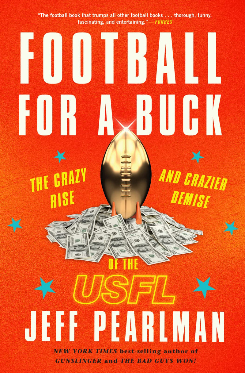 Football For A Buck The Crazy Rise and Crazier Demise of the USFL