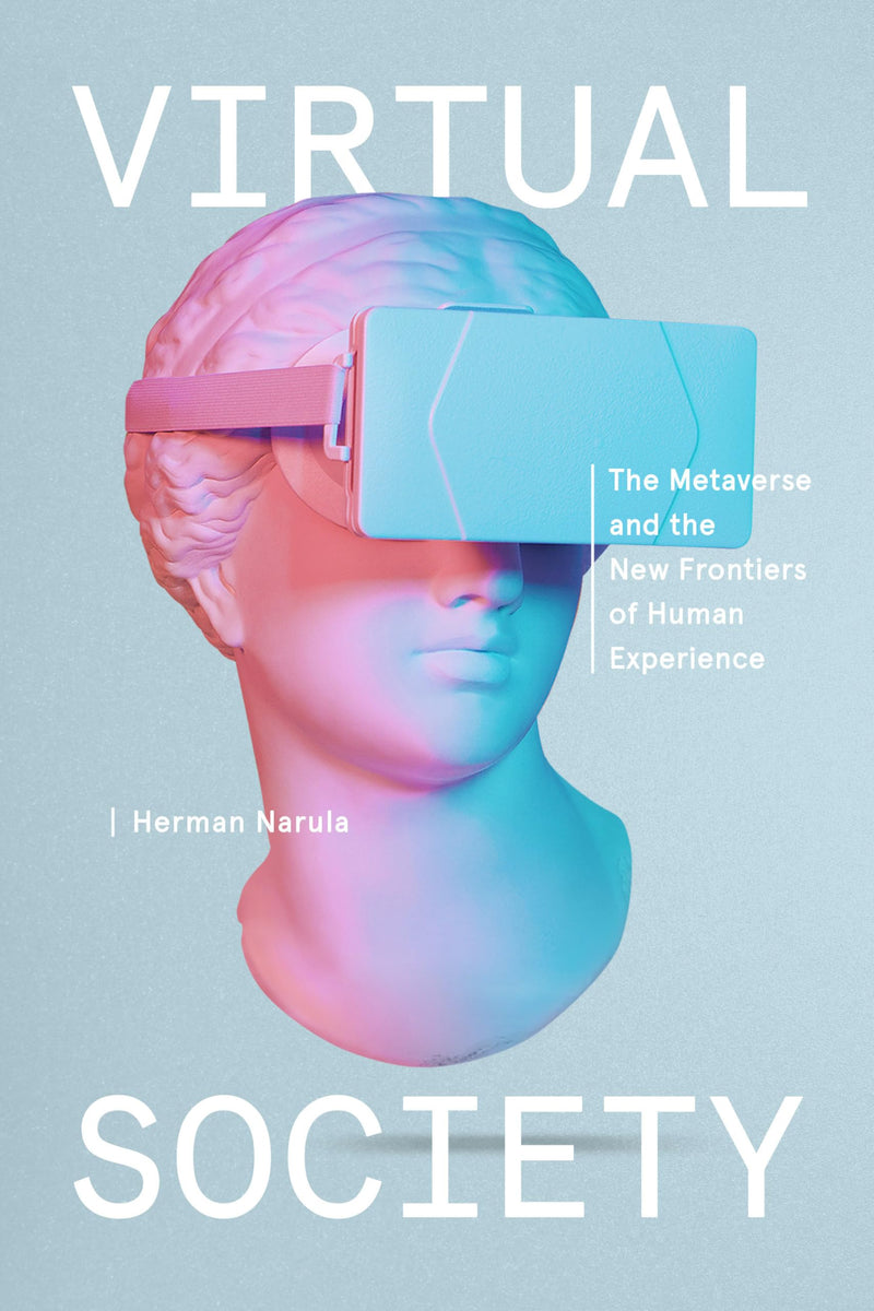 Virtual Society The Metaverse and the New Frontiers of Human Experience