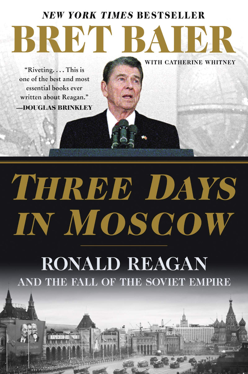 Three Days in Moscow Ronald Reagan and the Fall of the Soviet Empire (Three Days Series)