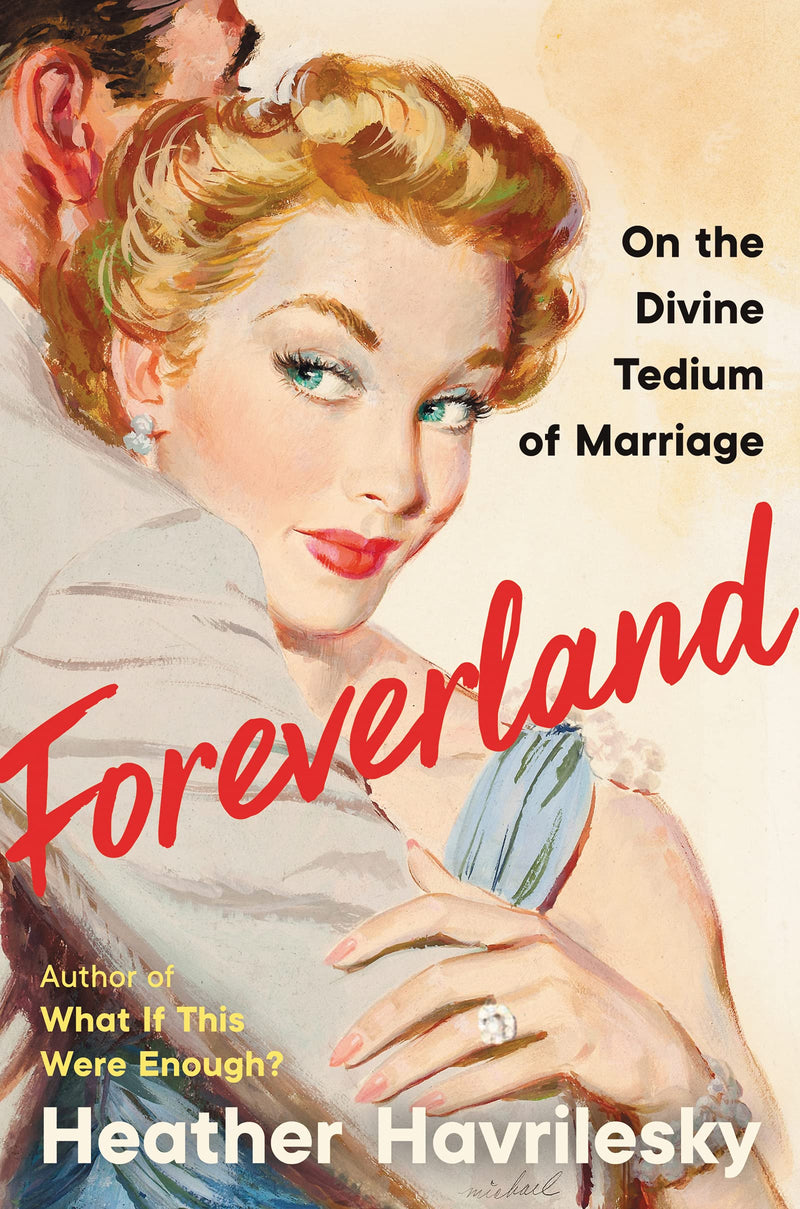 Foreverland On the Divine Tedium of Marriage