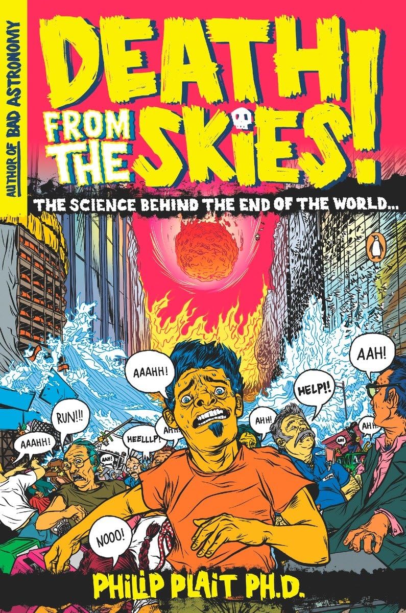 Death from the Skies! The Science Behind the End of the World