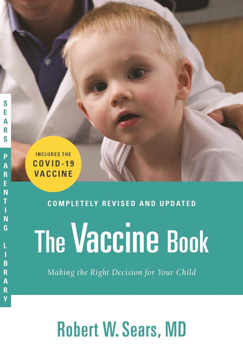 The Vaccine Book Making the Right Decision for Your Child (Sears Parenting Library)