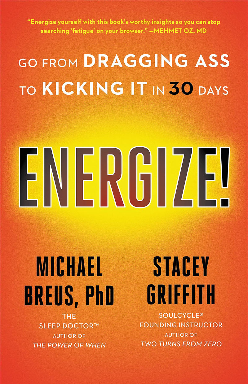 Energize! Go from Dragging Ass to Kicking It in 30 Days