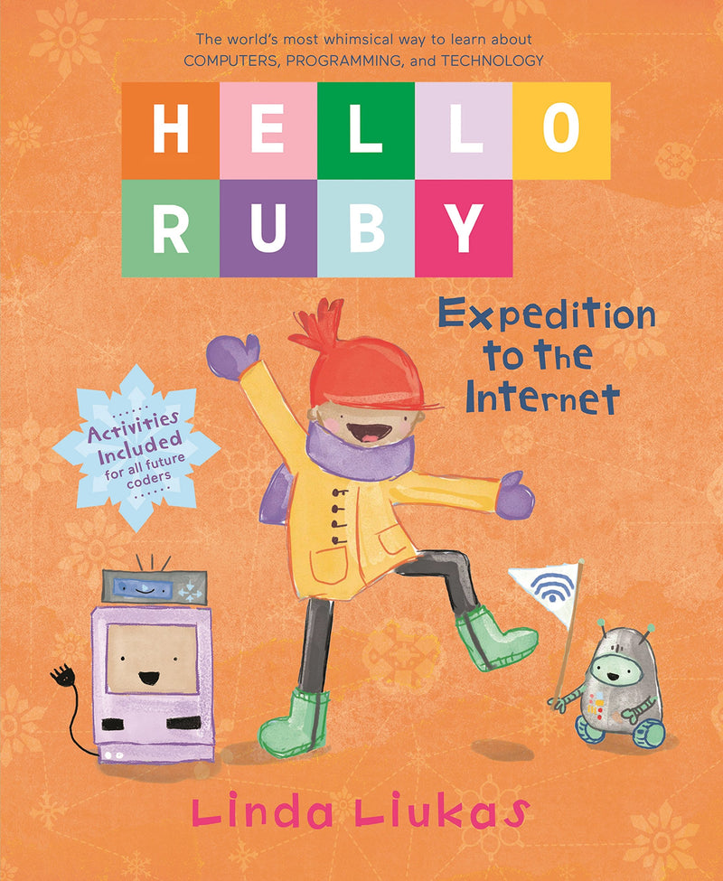 Hello Ruby Expedition to the Internet (Hello Ruby, 3)