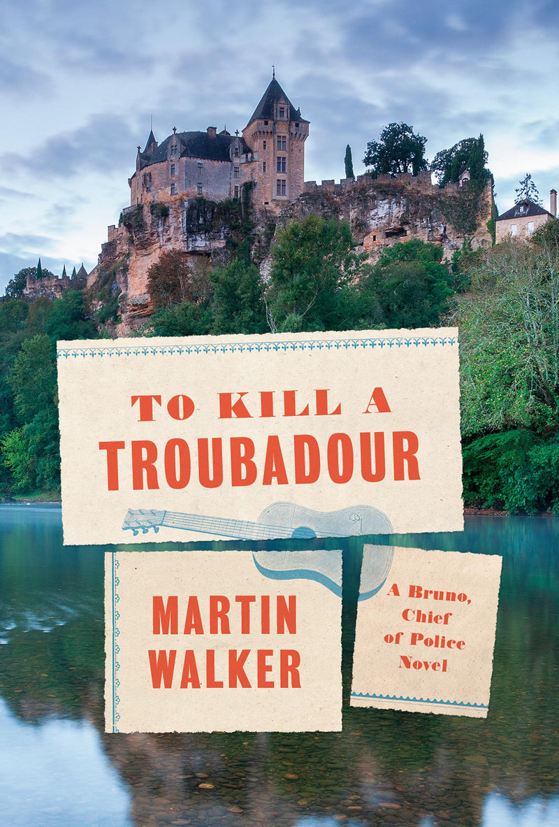 To Kill a Troubadour A Bruno, Chief of Police Novel (Bruno, Chief of Police Series)